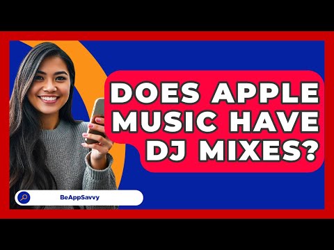 Does Apple Music Have DJ Mixes? - Be App Savvy