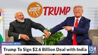 Trump To Sign $2.6 Billion Deal with India