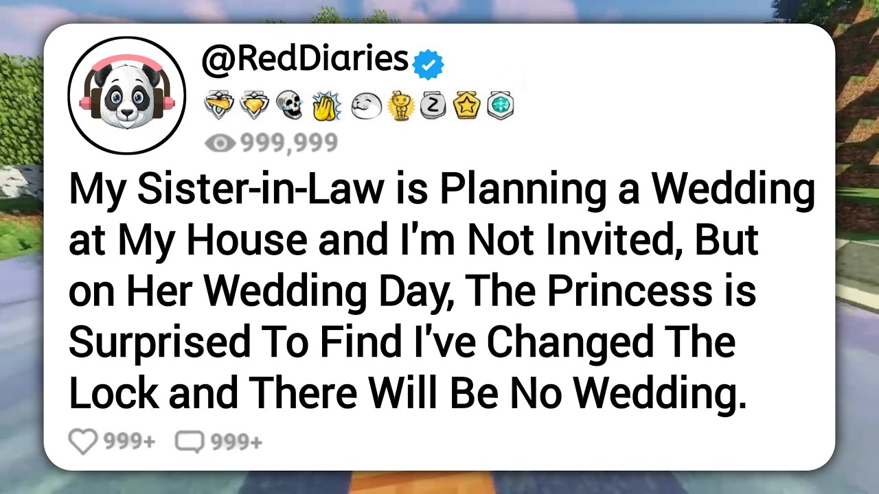 [Full Story] My Sister-in-Law is Planning a Wedding at My House And I'm Not Invited, But