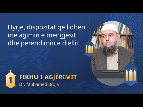 01. Hyrje, dispozitat që lidhen me agimin e mëngjesit dhe perëndimin e diellit - Dr. Muhamed Broja