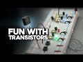 Fun With Transistors