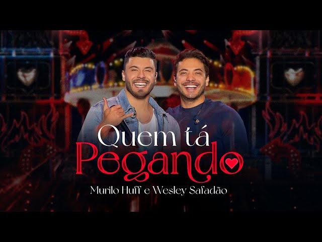 Download Quem Tá Pegando (part. Wesley Safadão) - Murilo Huff