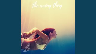 The Wrong Thing Music Video