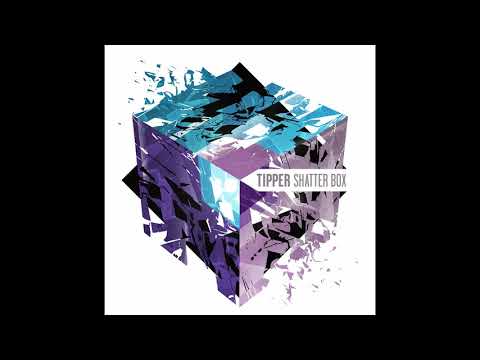 Tipper - Shatterbox