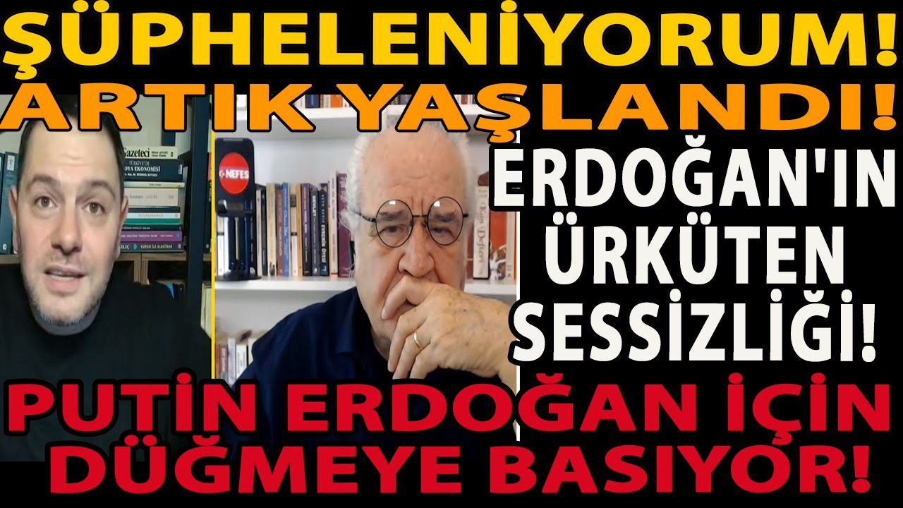 ŞÜPHELENİYORUM! ARTIK YAŞLANDI! ERDOĞAN'IN ÜRKÜTEN SESSİZLİĞİ! PUTİN ERDOĞAN İÇİN DÜĞMEYE BASIYOR!
