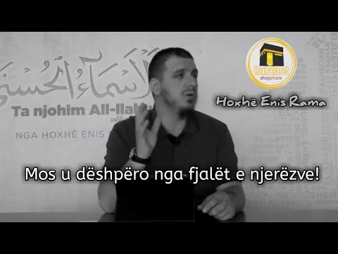 Mos u mërzit çka thonë njerëzit! - Hoxhë Enis Rama