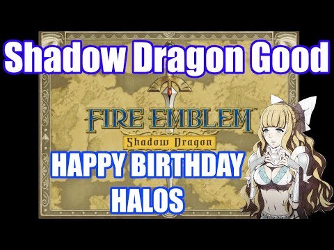 Shadow Dragon Good - Happy Birthday to Halos!