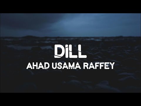 DILL | AHAD USAMA RAFFEY | FULL LYRIC VIDEO NEW SONG 2025