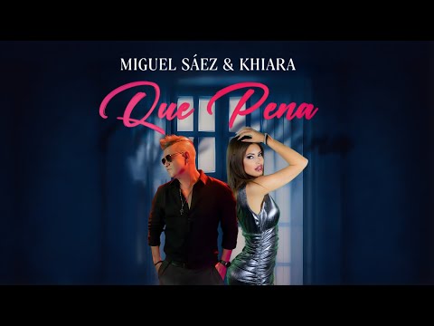 QUE PENA  -  MIGUEL SAEZ & KHIARA