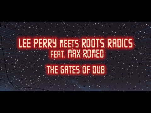 The Gates of Dub - Lee "Scratch" Perry meets Roots Radics feat. Max Romeo