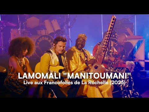 MANITOUMANI (Live Francofolies La Rochelle 2025) - Lamomali, -M-, Fatoumata Diawara, Madou Diabaté