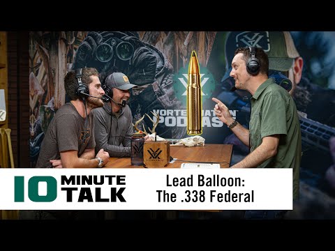 #10MinuteTalk - Lead Balloon: The .338 Federal