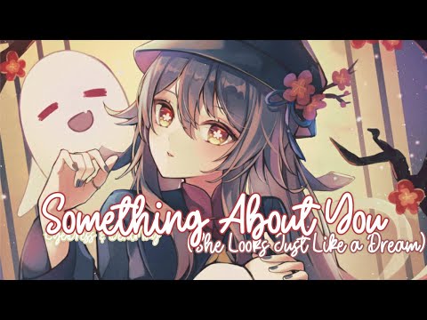 ✧Nightcore⤷ Something About You (She Looks Just Like a Dream)