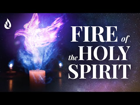 How to Receive and Keep the Fire of the Holy Spirit