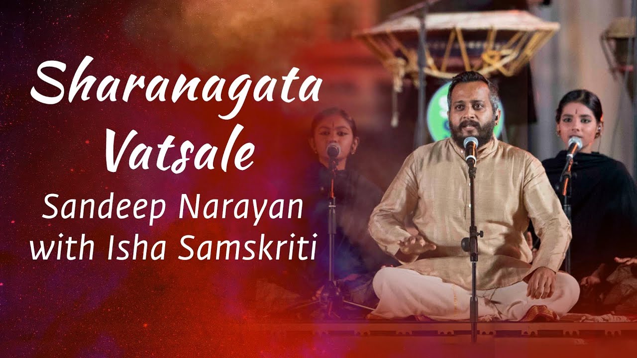 Sharanagata Vatsale | #SoundofIsha with Sandeep Narayan | Isha Samskriti | Mahashivratri2022