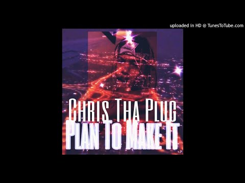 Chris Tha Plug - Plan To Make It
