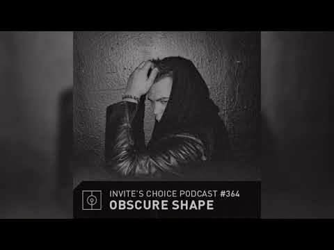 Invite's Choice Podcast 364 - Obscure Shape