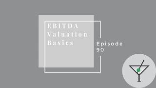 90.  EBITDA Valuation Basics