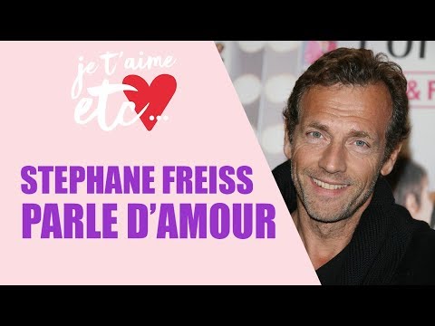 Stéphane Freiss parle d’amour !