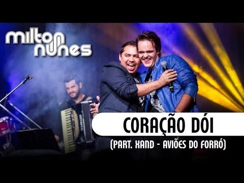 Coração Dói Part. Xande Aviões Do Forró - Milton Nunes