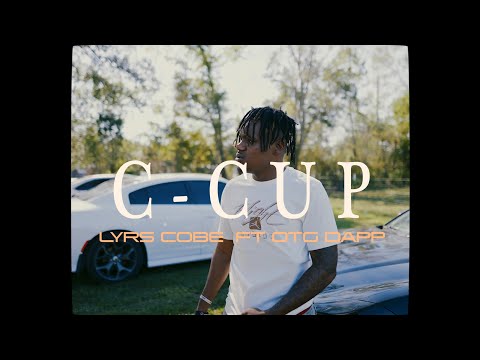 Lyrs cobe ft OTGDap- C-CUP OFFICIAL MUSIC VIDEO