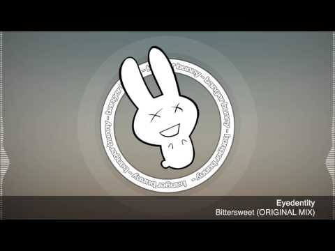 Eyedentity - Bittersweet (ORIGINAL MIX) - FREE DOWNLOAD - Banger Bunny