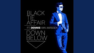 Black Tie Affair Ft Dennis Van Aarssen - Down Below video