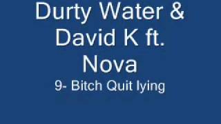 Durty Water & David K 2004 Vol. 1-9 bitch stop lying (ludacris beat)