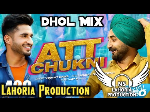 Att Chukni Dhol Mix Ranjit Bawa Ft NS Lahoria Production New Punjabi Song 2024 Original Remix
