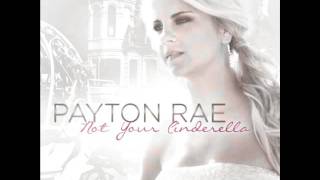 Payton Rae - &#39;&#39;Not Your Cinderella&#39;&#39;