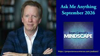 Mindscape Ask Me Anything, Sean Carroll | September 2026