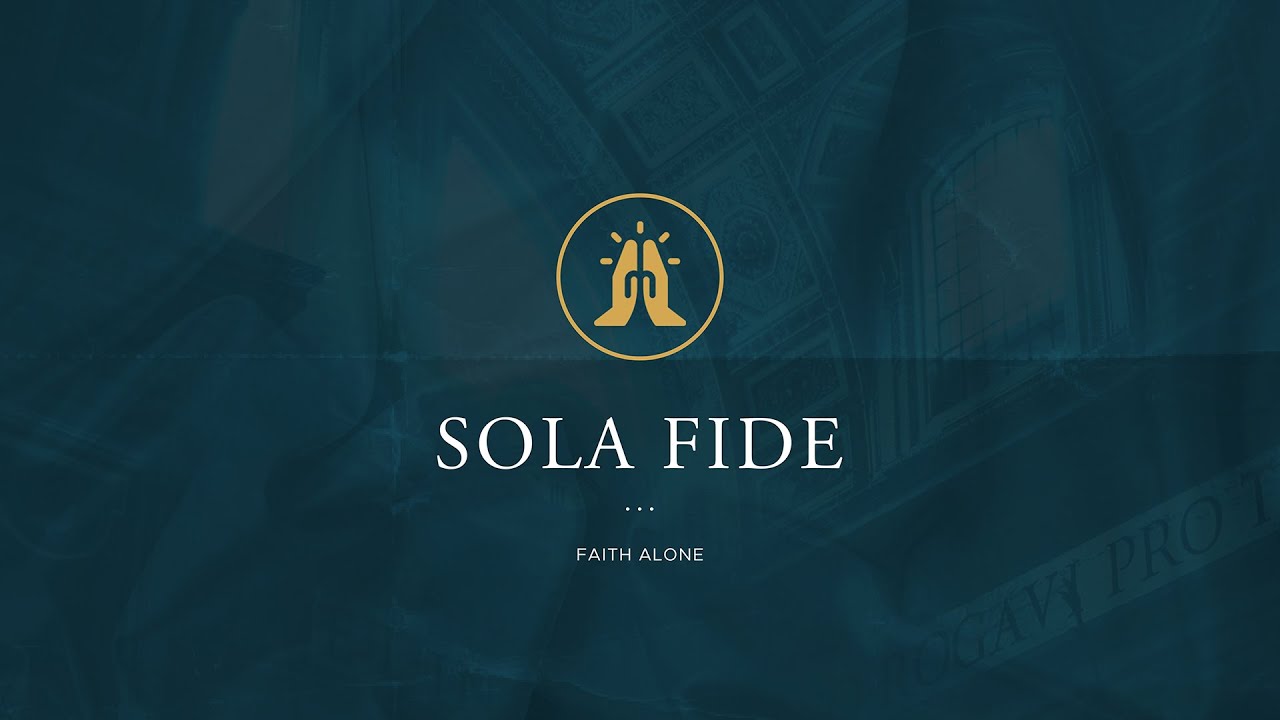 Sola Fide — Faith Alone | Reformation Day