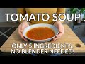 Easy 5-Ingredient Tomato Soup Without a Blender Recipe: No Cream or Stock Used!