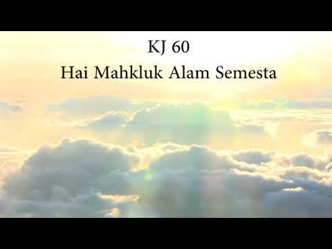 KJ 60. "Hai Makhluk Alam Semesta"
