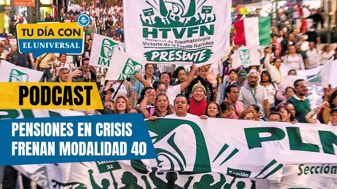 IMSS apaga modalidad 40; crece incertidumbre por pensiones | TU DÍA CON EL UNIVERSAL