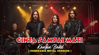 Download lagu CINTA SAMPAI MATI – Kangen Band (Metal Version Cover by VORNEXSIA) | Lagu Galau Viral Tiktok Terbaru mp3
