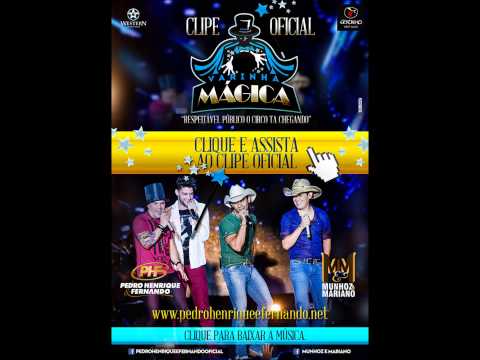 VARINHA MAGICA - PEDRO HENRIQUE E FERNANDO (PART.MUNHOZ E MARIANO)