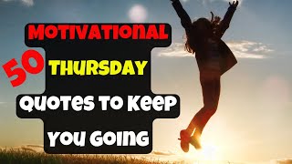 Perfect Thursday Quotes to Inspire You | Happy Thursday Quotes