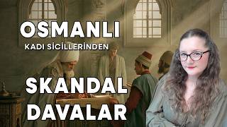 Osmanlı’da Skandal Davalar: Köleler, Cinayetler, Küfürleşmeler