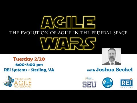 Agile Wars: The Evolution of Agile in the Federal Space - Joshua Seckel - February 20th, 2018