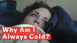 5 Reasons Why You Are Always Cold