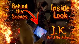 J.K. Out of the Ashes ~ (Official Inside Look) ~ B&M Studios | Behind the Scenes