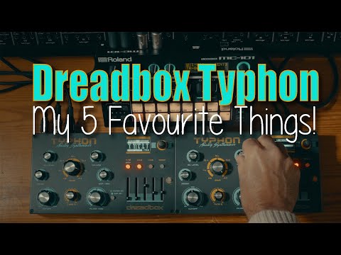 Dreadbox Typhon - My 5 Favourite Things!