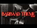 Barbaad - Theme Version (Violin) | The Rish | Jubin Nautiyal | Saiyaara | Ahaan Panday, Aneet Padda