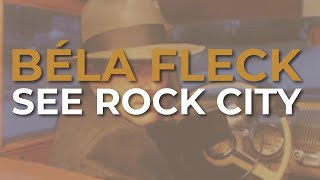 Béla Fleck - See Rock City (Official Audio)