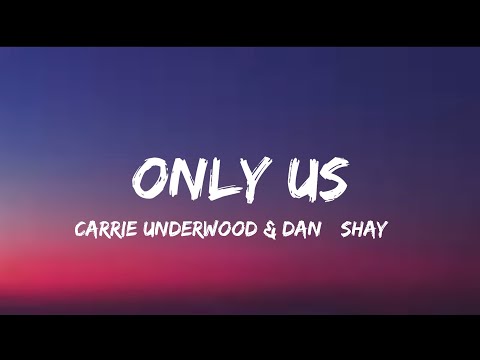 Carrie Underwood & Dan +Shay - Only Us (Lyrics)