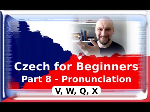 How to read Czech V, W, Q, X - CZECH FOR BEGINNERS - 008 – Czech Pronunciation