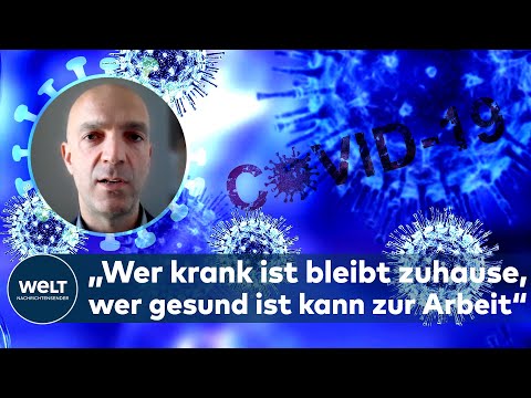 CORONA: „Wer krank ist bleibt zuhause, wer gesund ist kann zur Arbeit“ | WELT INTERVIEW