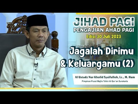 Jihad Pagi Edisi 30 Juli 2023 - Jagalah Dirimu dan Keluargamu dari Api Neraka (2)