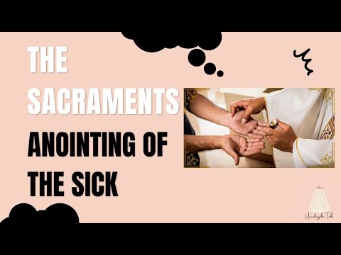Explaining the Sacraments | Anointing of the Sick